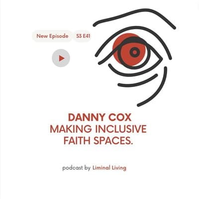 89: Danny Cox: Making Inclusive Faith Spaces